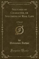 Sketches of Character, or Specimens of Real Life, Vol. 2 of 3