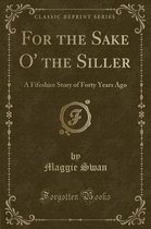 For the Sake O' the Siller
