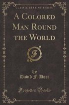 A Colored Man Round the World (Classic Reprint)