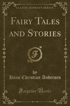 Fairy Tales and Stories (Classic Reprint)