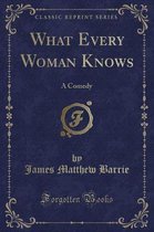 What Every Woman Knows