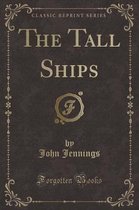 The Tall Ships (Classic Reprint)