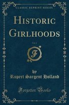 Historic Girlhoods, Vol. 2 (Classic Reprint)