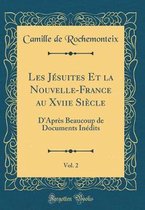 Les Jésuites Et La Nouvelle-France Au Xviie Siècle, Vol. 2
