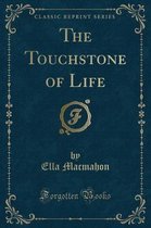 The Touchstone of Life (Classic Reprint)