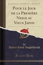 Pour Le Jour de la Premiere Neige Au Vieux Japon (Classic Reprint)