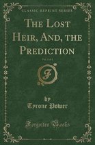 The Lost Heir, And, the Prediction, Vol. 2 of 2 (Classic Reprint)