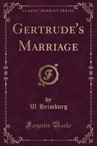 Gertrude's Marriage (Classic Reprint)