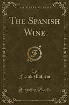 The Spanish Wine (Classic Reprint)