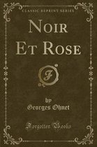 Noir Et Rose (Classic Reprint)