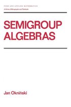 Chapman & Hall/CRC Pure and Applied Mathematics - Semigroup Algebras