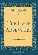 The Lone Adventure (Classic Reprint)