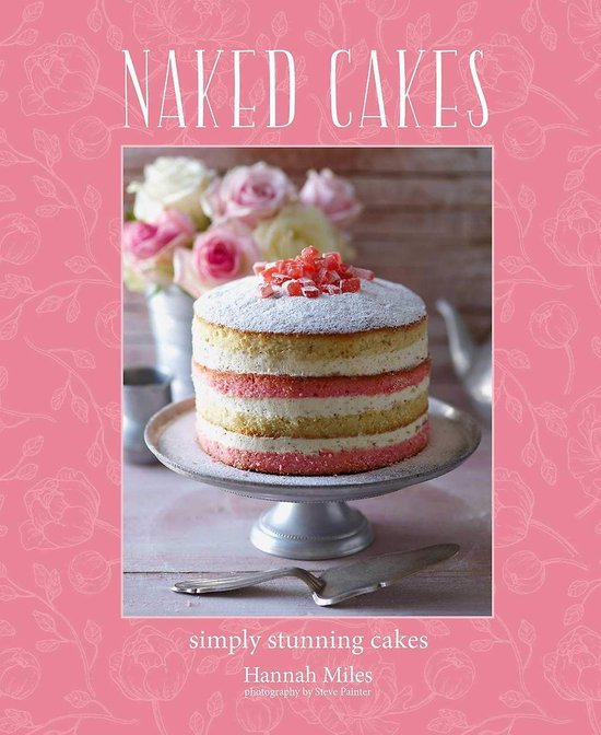 Naked Cakes Simply Stunning Cakes Book By Hannah Miles Available My Xxx Hot Girl 