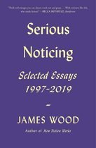 Serious Noticing Selected Essays, 19972019