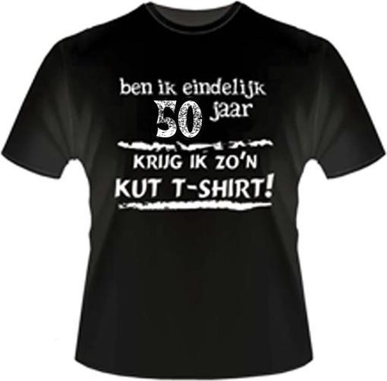 Funny zwart shirt. T-Shirt - Ben ik eindelijk 50 jaar - Krijg ik zo'n KUT Tshirt - Maat S