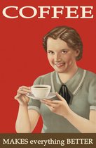 Vintage poster koffie - 'Coffee makes everything better' - Reclamebord - Retro - Large 70x50