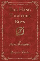 The Hang Together Boys (Classic Reprint)