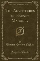 The Adventures of Barney Mahoney (Classic Reprint)