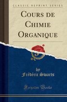 Cours de Chimie Organique (Classic Reprint)