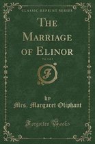 The Marriage of Elinor, Vol. 3 of 3 (Classic Reprint)