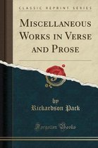 Miscellaneous Works in Verse and Prose (Classic Reprint)