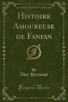 Histoire Amoureuse de Fanfan (Classic Reprint)