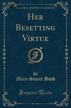 Her Besetting Virtue (Classic Reprint)