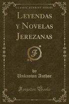 Leyendas Y Novelas Jerezanas (Classic Reprint)