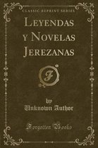 Leyendas Y Novelas Jerezanas (Classic Reprint)