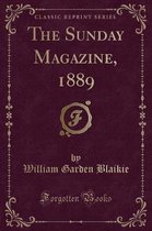 The Sunday Magazine, 1889 (Classic Reprint)