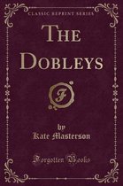 The Dobleys (Classic Reprint)
