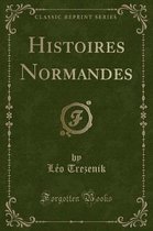 Histoires Normandes (Classic Reprint)