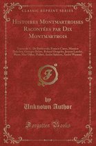 Histoires Montmartroises Racontees Par Dix Montmartrois