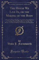 The House We Live In, or the Making of the Body
