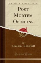 Post Mortem Opinions (Classic Reprint)