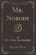 Mr. Nobody, Vol. 3 of 3 (Classic Reprint)