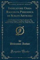 Indicatore Ossia Raccolta Periodica Di Scelti Articoli, Vol. 4