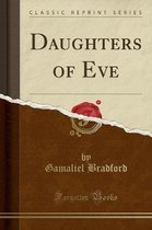 Daughters of Eve (Classic Reprint)
