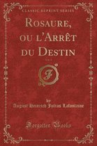 Rosaure, Ou l'Arret Du Destin, Vol. 1 (Classic Reprint)