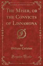 The Miser, or the Convicts of Lisnamona, Vol. 1 of 2 (Classic Reprint)