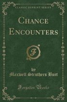 Chance Encounters (Classic Reprint)