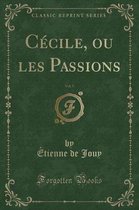 Cecile, Ou Les Passions, Vol. 5 (Classic Reprint)