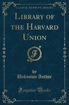 Library of the Harvard Union (Classic Reprint)