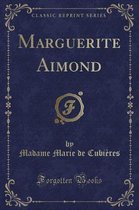 Marguerite Aimond (Classic Reprint)