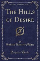 The Hills of Desire (Classic Reprint)