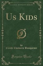 Us Kids (Classic Reprint)