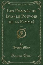 Les Damnes de Java (Le Pouvoir de la Femme), Vol. 1 (Classic Reprint)