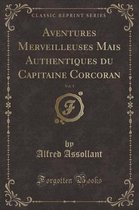 Aventures Merveilleuses Mais Authentiques Du Capitaine Corcoran, Vol. 1 (Classic Reprint)