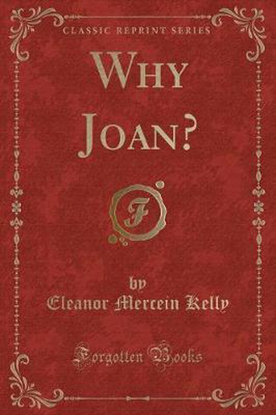 Why Joan Classic Reprint Eleanor Mercein Kelly Boeken Bol Com
