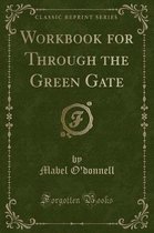 Workbook for Through the Green Gate (Classic Reprint)